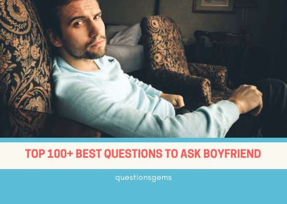 best questions to ask boyfriend 2019
