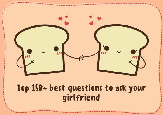 best questions to ask your girlfriend 2019