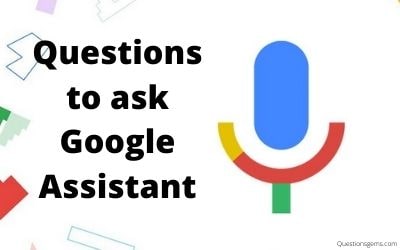 questions to ask google assistant
