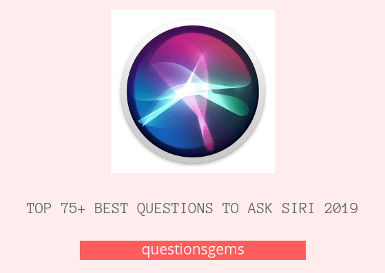 Best Questions To Ask Siri 2019