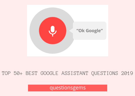 top-50-best-questions-to-ask-google-assistant-2020