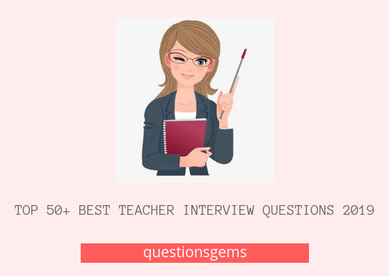 Best (Teacher interview) Questions 2019