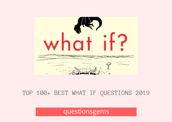 Best What if questions 2019