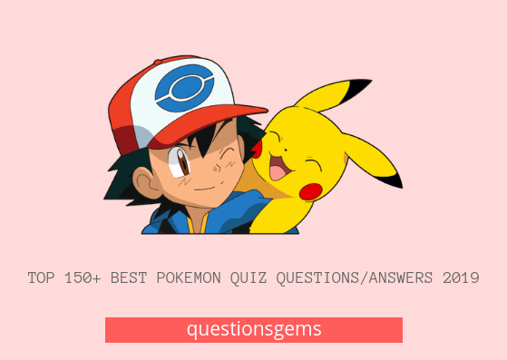 Top 150+ Best Pokemon Quiz Questions And Answers 2020