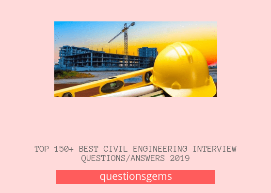 top-150-best-civil-engineering-interview-questions-and-answers-2020