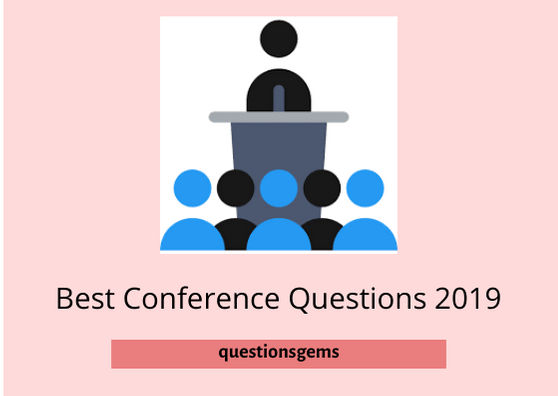 Best Questions To Ask At Conference