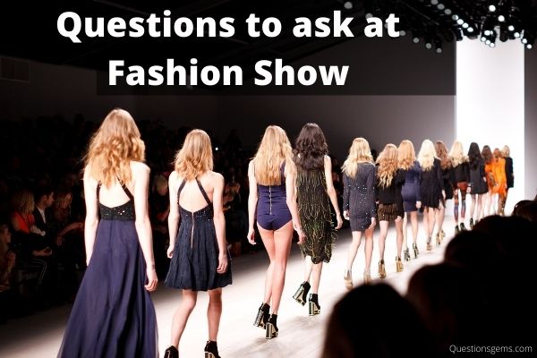 Questions To Ask At Fashion Show