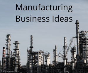 manufacturing business ideas