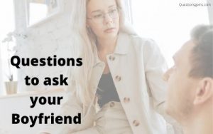 questions to ask your boyfriend