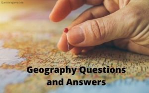 50+ Best Geography Questions And Answers 2023