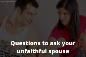 questions to ask your unfaithful spouse