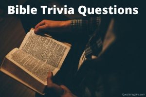 Top 275 Bible Trivia Questions And Answers 2022