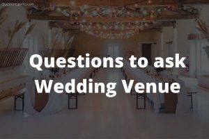 Questions To Ask Wedding Venue