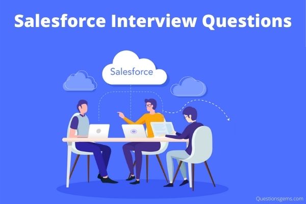 Top 53 Best Salesforce Interview Questions & Answers 2024