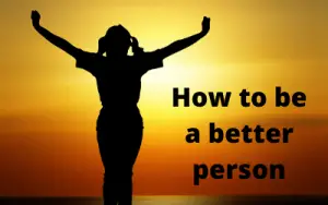 how to be better person