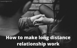 how to make long distance relationship work
