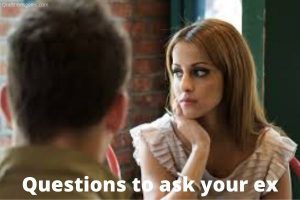 questions to ask your ex