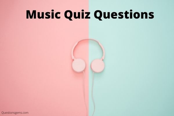 Top 175 Music Quiz Questions And Answers 2022