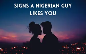 Signs A Nigerian Guy Likes You