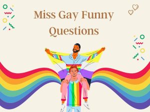 Miss Gay Funny Questions