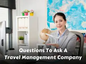 Questions To Ask A Travel Management Company