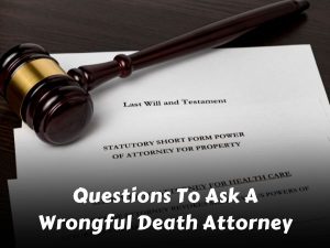 Questions To Ask A Wrongful Death Attorney