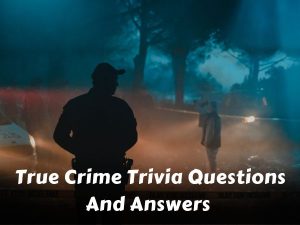 True Crime Trivia Questions