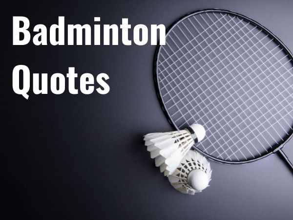 Top 160 Best Badminton Quotes 2024