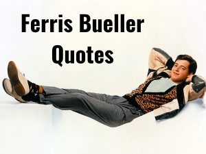 Ferris Bueller Quotes