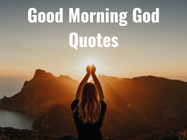 Top Best 138 Good Morning God Quotes