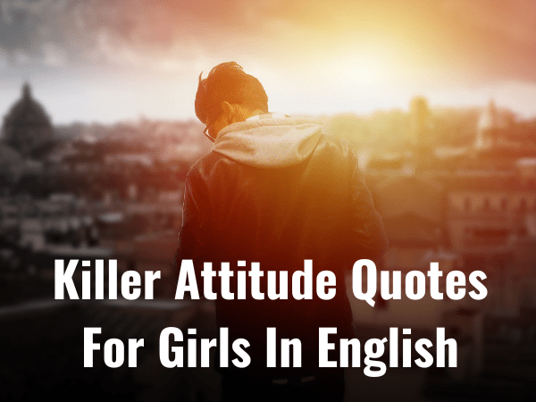 Top 128 Killer Attitude Quotes For Girls In English (2024)