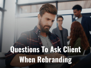 Questions To Ask Client When Rebranding