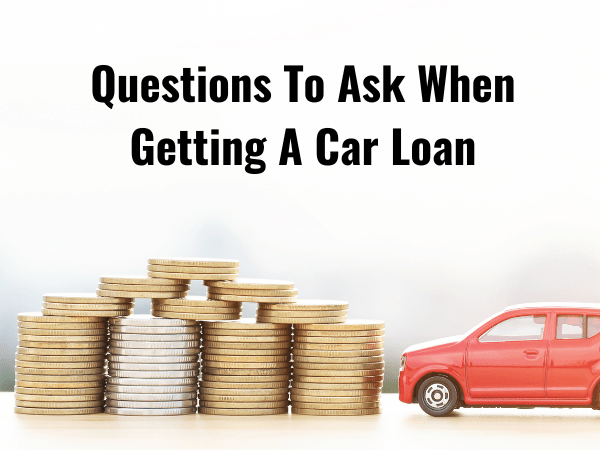 98 Questions To Ask When Getting A Car Loan