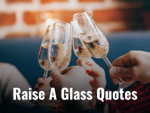 Raise Glass Quotes