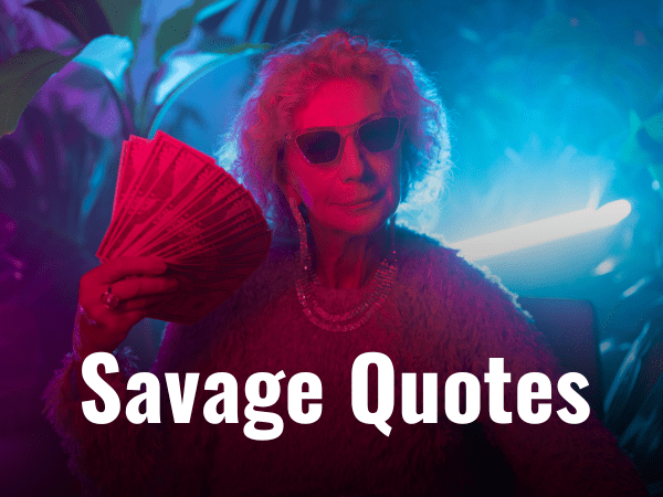 141 Top Best Savage Quotes