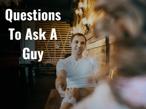 Questions To Ask Guy