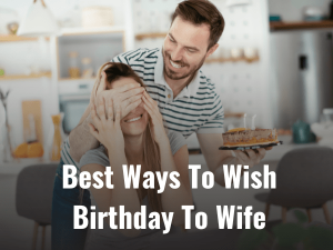 Ways To Wish Birthday To Wife