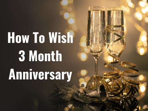 How To Wish 3 Month Anniversary (2024)