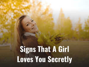 Signs That Girl Loves You Secretly