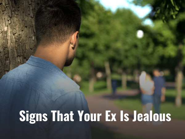 20 Signs That Your Ex Is Jealous 2024   Signs That Your Ex Is Jealous 2024 Min 