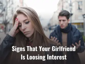 Signs That Your Girlfriend Is Loosing Interest