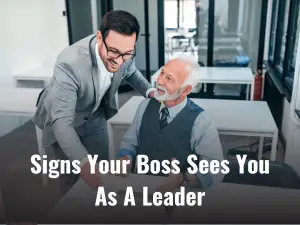 Signs Your Boss Sees You As Leader