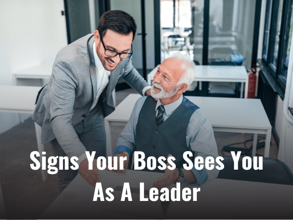 Signs Your Boss Sees You As A Leader