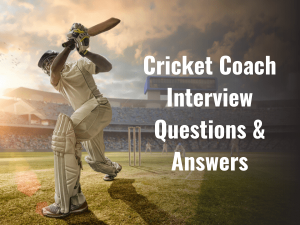 Cricket Coach Interview Questions