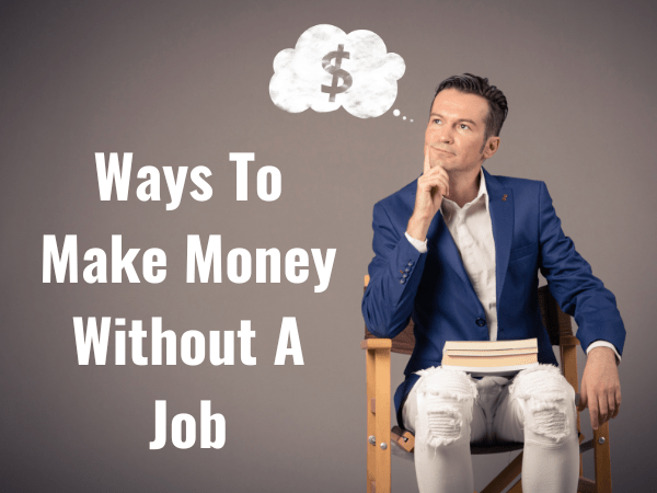 Other Ways To Make Money Without A Job 25 Genius Ways To Make Money Without A Job 2024