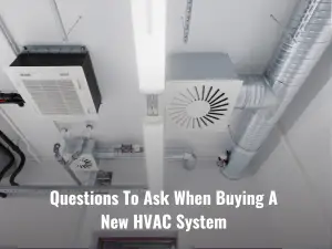 Questions To Ask When Buying New HVAC System