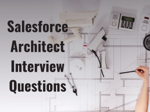 Salesforce Technical Architect Interview