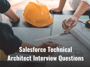 Salesforce Technical Architect Interview Questions