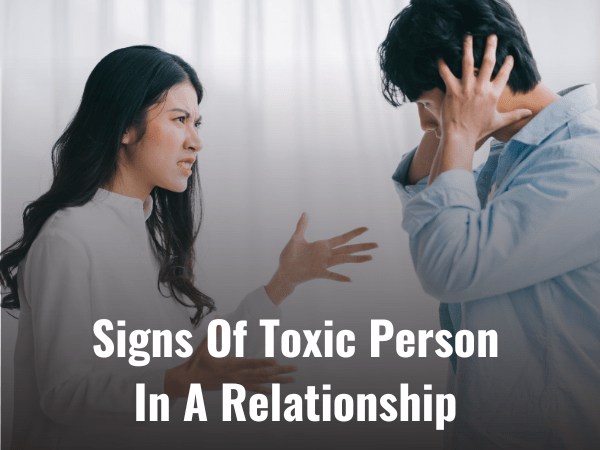 25 Signs Of Toxic Person In A Relationship 2024