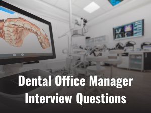 Top 76 Dental Office Manager Interview Questions 2024   Top 76 Dental Office Manager Interview Questions 2024 Min 300x225 